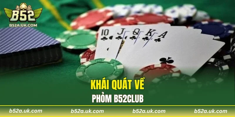 Giới thiệu Phỏm B52CLUB cực hot