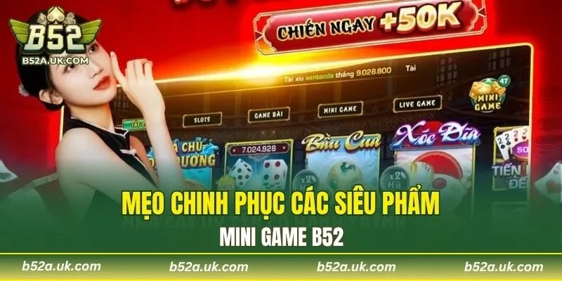 Mẹo chinh phục các siêu phẩm trong Mini Game B52