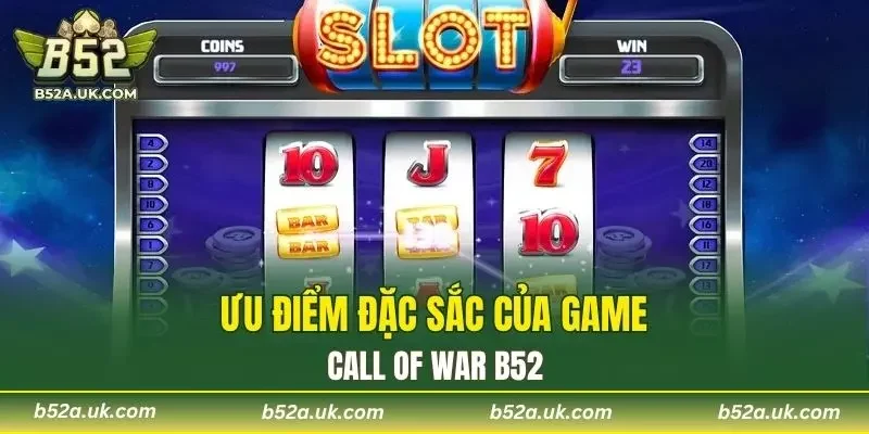 Ưu điểm đặc sắc của game Call Of War B52